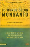 Titre : Le Monde selon Monsanto<br />sous titre : De le dioxoine aux OGM, une multinationale qui vous veut du bien.<br />Editeur : La Découverte, Arte Edition<br />Date d‘édition: 2008<br />ISBN : 978-2-7071-4918-3